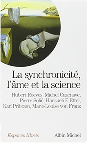 La synchronicité : L'âme et la science by Hubert Reeves, Michel Cazenave
