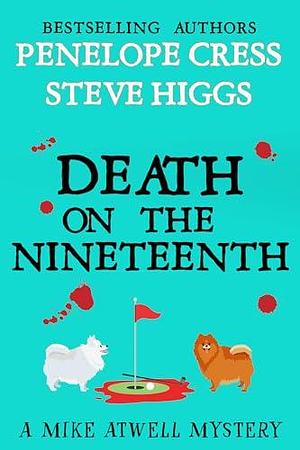 Death on the Nineteenth: A Mike Atwell Mystery: Book 3 by Penelope Cress, Penelope Cress, Steve Higgs