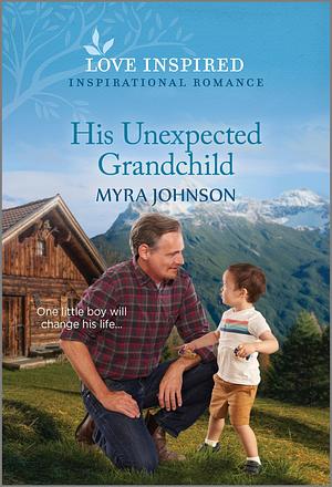 His Unexpected Grandchild by Myra Johnson, Myra Johnson