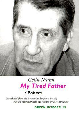 My Tired Father by Gellu Naum