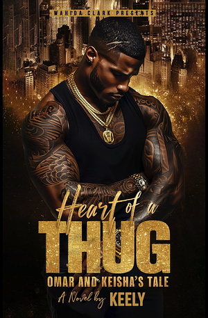 Heart of a Thug: Omar & Keisha's Tale by Keely