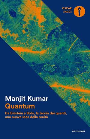 Quantum. Da Einstein a Bohr, la teoria dei quanti, una nuova idea della realtà by Manjit Kumar