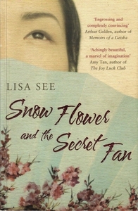 Snow Flower and the Secret Fan by Lisa See