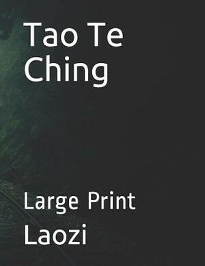 Tao Te Ching: Large Print by Laozi