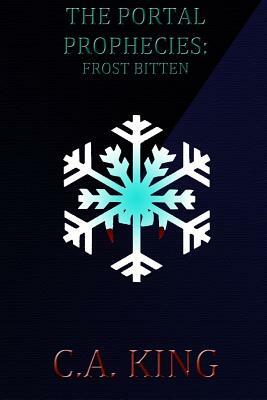 The Portal Prophecies: Frost Bitten by C.A. King