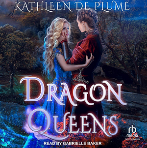 Dragon Queens by Kathleen de Plume