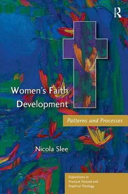 Women's Faith Development: Patterns and Processes by Nicola Slee