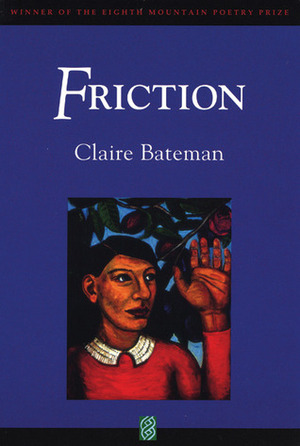 Friction by Claire Bateman