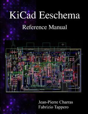 KiCad Eeschema Reference Manual by Fabrizio Tappero, Jean-Pierre Charras