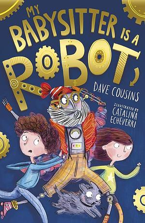 My Babysitter Is a Robot by Dave Cousins
