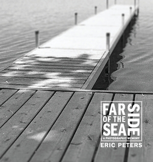 Far Side of the Sea: A Photographic Memory by Eric Peters