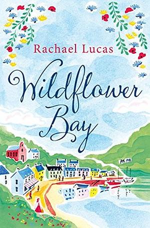 Wildflower Bay by Rachael Lucas