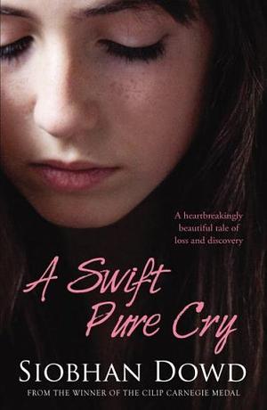 A Swift Pure Cry by Siobhan Dowd