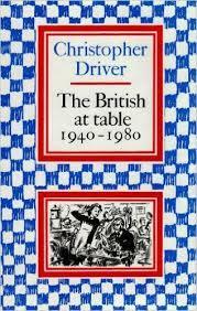 The British At Table, 1940 1980 by Christopher Driver