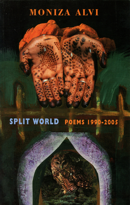 Split World: Poems 1990-2005 by Moniza Alvi