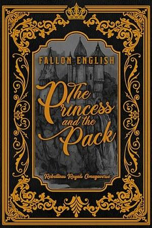 The Princess and the Pack by Fallon English
