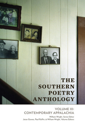 The Southern Poetry Anthology: Volume III: Contemporary Appalachia by Paul Ruffin, William Wright, Jesse Graves
