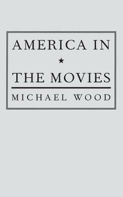 America in the Movies: Or, "santa Maria, It Had Slipped My Mind" by Michael Wood