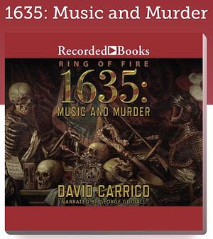 1635: Music and Murder by David Carrico