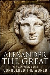 Alexander the Great: The Macedonian Who Conquered the World by Sean Patrick