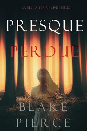 Presque Perdue by Blake Pierce