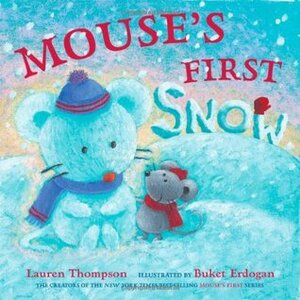 Mouse's First Snow by Lauren Thompson, Buket Erdogan