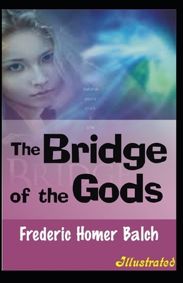 The Bridge of the Gods Illustrated by Frederic Homer Balch