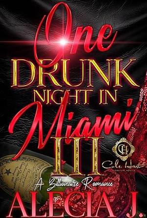 One Drunk Night in Miami 3 by Alecia J.