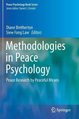 Methodologies in Peace Psychology: Peace Research by Peaceful Means by 