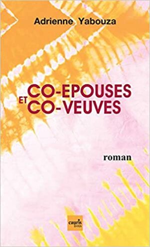 Co-épouses et co-veuves by Adrienne Yabouza