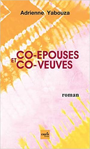 Co-épouses et co-veuves by Adrienne Yabouza