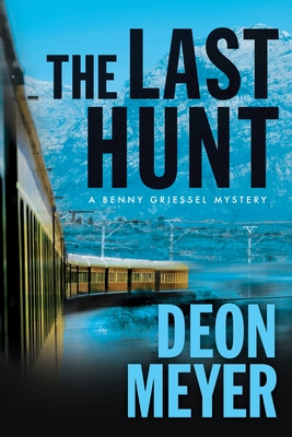 The Last Hunt: A Benny Griessel Novel by Deon Meyer
