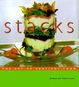 Stacks: The Art of Vertical Food by Frankie Frankeny, Deborah Fabricant