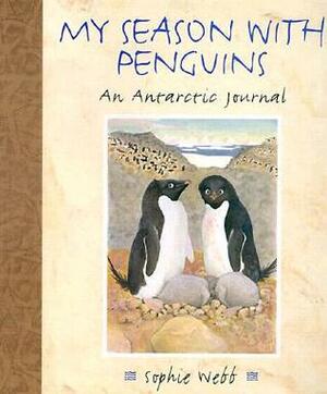 My Season With Penguins: An Antarctic Journal by Sophie Webb