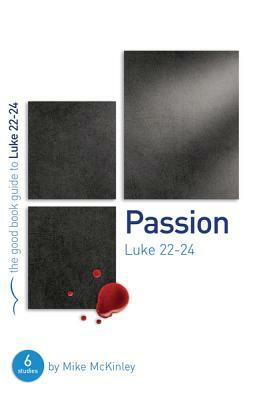 Passion: Luke 22-24 by Mike McKinley