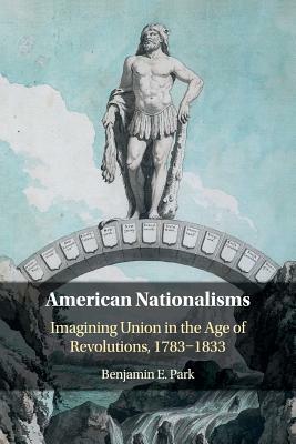 American Nationalisms by Benjamin E. Park