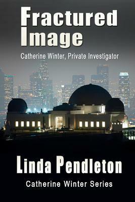 Fractured Image: Catherine Winter, Private Investigator by Linda Pendleton