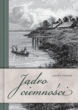 Jądro ciemności  by Joseph Conrad