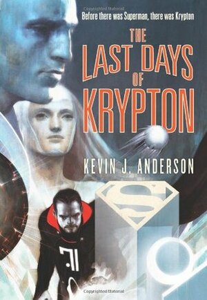 The Last Days of Krypton by Kevin J. Anderson