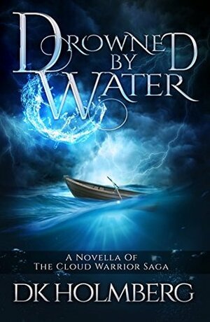 Drowned by Water by D.K. Holmberg