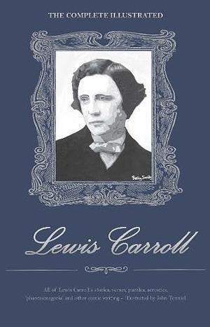 Complete Works of Lewis Carroll by Lewis Carroll
