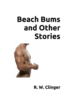Beach Bums and Other Stories by R.W. Clinger