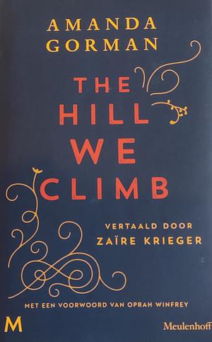 The Hill We Climb: Exclusieve Tweetalige Editie Engels-Nederlands by Amanda Gorman