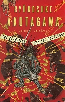 The Beautiful and the Grotesque by Takashi Kojima, Ryūnosuke Akutagawa, John McVittie, Arthur Pell