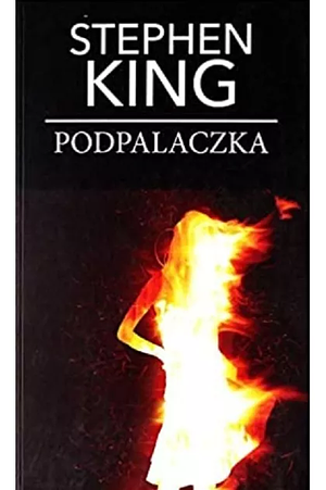 Podpalaczka by Stephen King