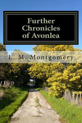 Further Chronicles of Avonlea by L.M. Montgomery