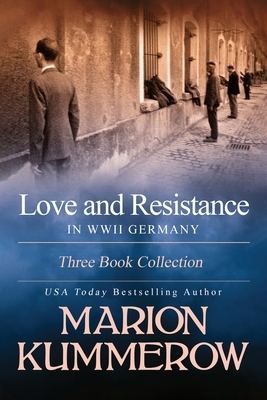 Love and Resistance in WWII Germany: Three Book Collection by Marion Kummerow