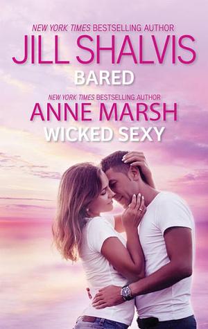 Bared / Wicked Sexy by Jill Shalvis, Anne Marsh