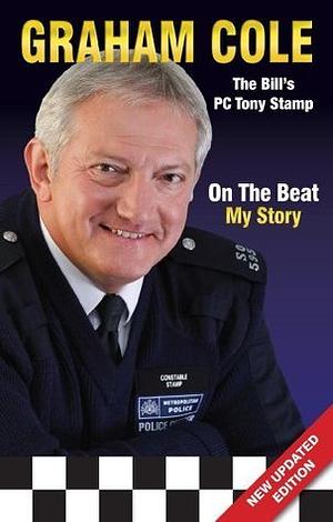 On the Beat: My Story by Graham Cole