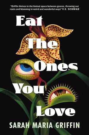 Eat the Ones You Love by Sarah Maria Griffin